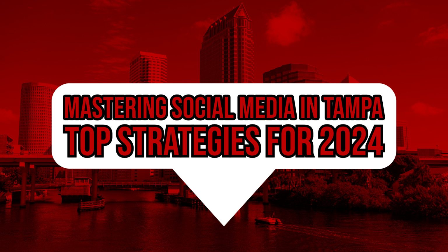 Mastering Social Media in Tampa Top Strategies for 2024